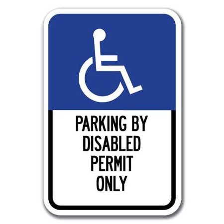 SIGNMISSION Parking By Disabled Permit w/ Handicapped Symbol 12inx18in Hvy Ga.Alum, A-1218 Handicap - Pk A-1218 Handicap - Pk Disabled Permit